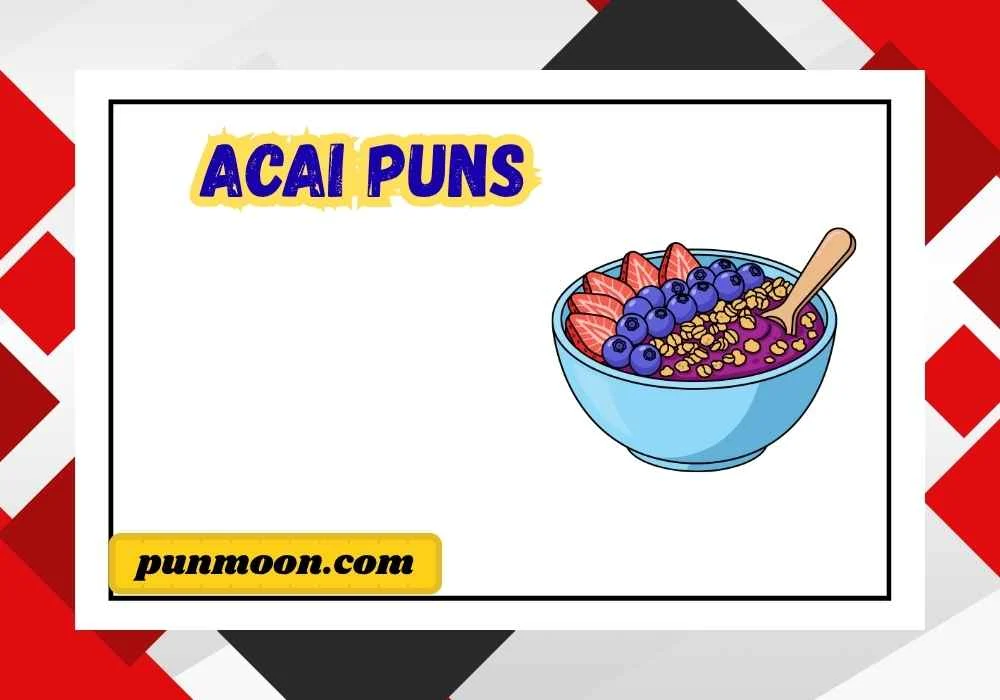 Acai Puns