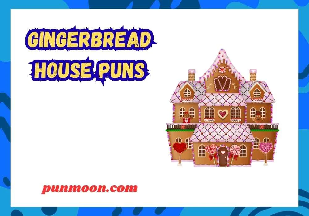 gingerbread house puns