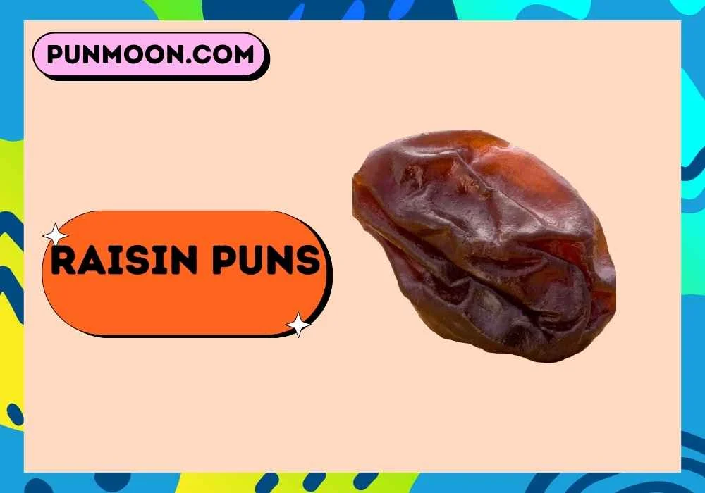 Raisin Puns