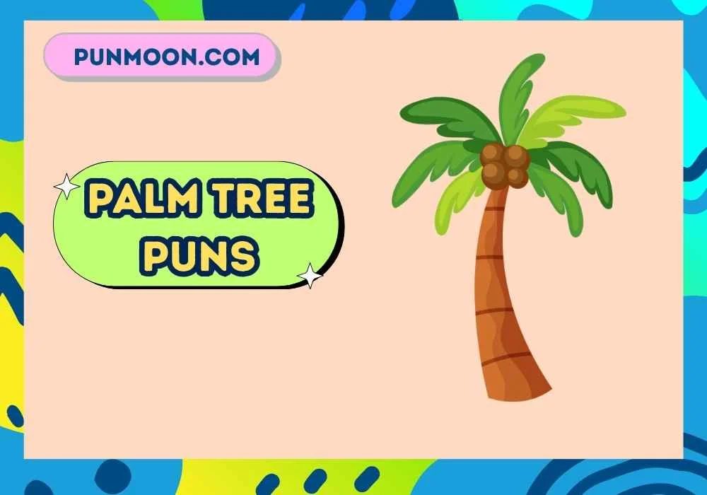 Palm Tree Puns