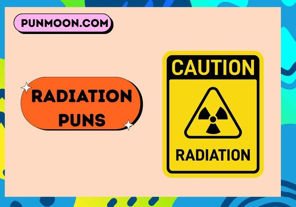 Radiation Puns